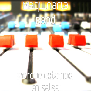 Maquinaria Band的專輯Porque Estamos En Salsa