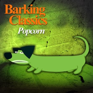 อัลบัม Popcorn ศิลปิน Barking Classics
