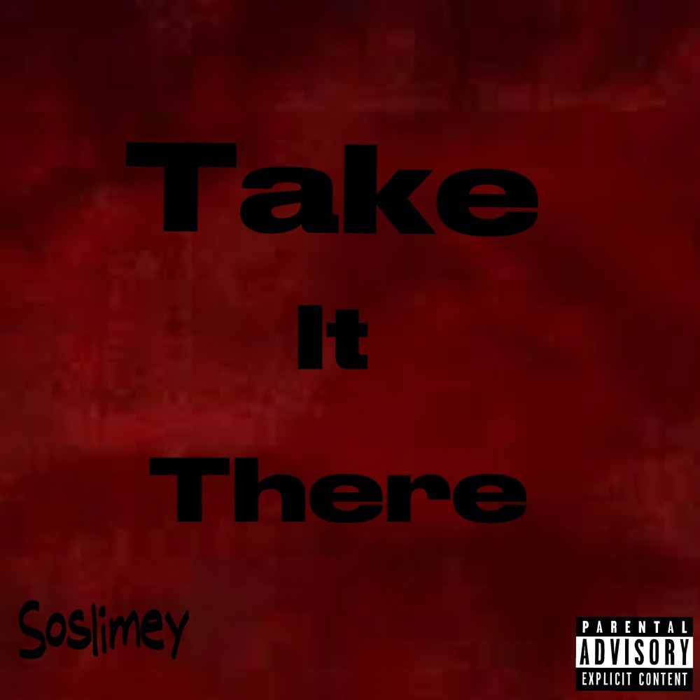 Take It There (Explicit)