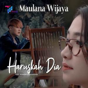 Dengarkan Haruskah Dia lagu dari Maulana Wijaya dengan lirik