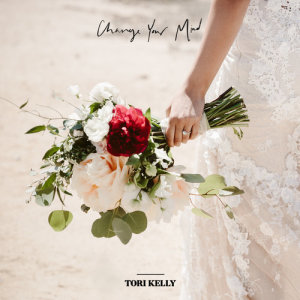 ดาวน์โหลดและฟังเพลง Change Your Mind พร้อมเนื้อเพลงจาก Tori Kelly