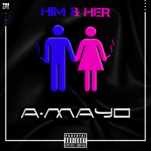 A-Mayo的专辑Him & Her (Explicit)