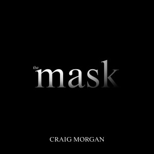 อัลบัม The Mask ศิลปิน Craig Morgan