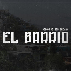 ดาวน์โหลดและฟังเพลง El Barrio (Explicit) พร้อมเนื้อเพลงจาก Kodigo 36