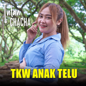 Listen to TKW ANAK TELU song with lyrics from Intan Chacha