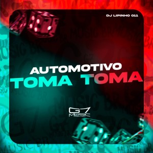 Listen to Automotivo Toma Toma (Explicit) song with lyrics from DJ LIPINHO 011