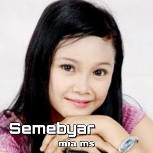Dengarkan Semebyar lagu dari Mia Ms dengan lirik