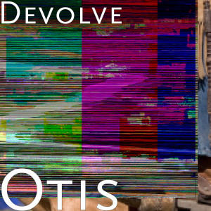 Listen to Otis song with lyrics from dEVOLVE