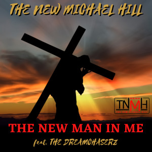 收听The New Michael Hill的The New Man in Me歌词歌曲