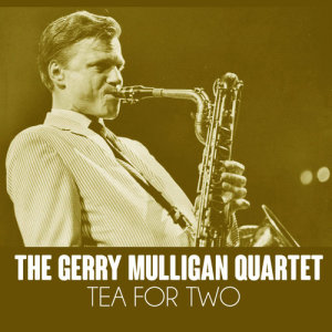 The Gerry Mulligan Quartet的專輯Tea For Two