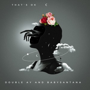Listen to That's Ok (Explicit) song with lyrics from Double Ay