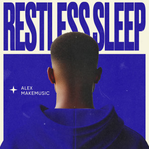 Listen to Restless Sleep (Instrumental Version) song with lyrics from Alex Makemusic
