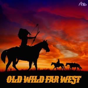 ดาวน์โหลดและฟังเพลง Old Wild Far West พร้อมเนื้อเพลงจาก Anto