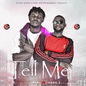 ดาวน์โหลดและฟังเพลง Tell Me (feat. T Man & Yung T) พร้อมเนื้อเพลงจาก Stars Show Stage Entertainment