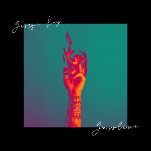 收聽Georgi Kay的Gasoline歌詞歌曲