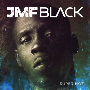 收聽JMF Black的Super Hot (Explicit)歌詞歌曲