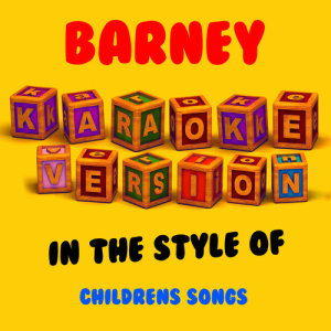 收聽Ameritz Audio Karaoke的Barney (In the Style of Childrens Songs) [Karaoke Version] (Karaoke Version)歌詞歌曲