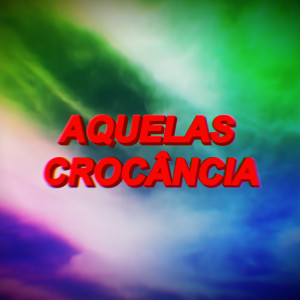 ดาวน์โหลดและฟังเพลง Aquelas Crocância (Explicit) พร้อมเนื้อเพลงจาก Luscado