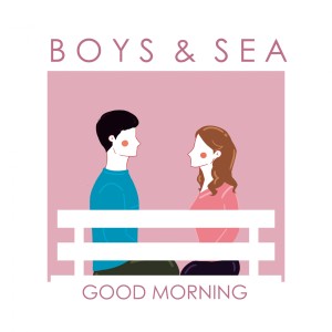 Dengarkan Good Morning lagu dari Boys & Sea dengan lirik