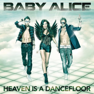收聽Baby Alice的Heaven Is a Dancefloor (Dave Dee! Remix)歌詞歌曲
