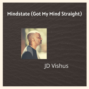 收听JD Vishus的Mindstate (Got My Mind Straight) (Explicit)歌词歌曲