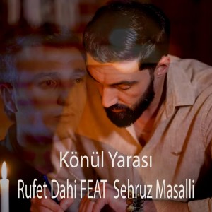 收聽Rufet Dahi的Könül Yarası歌詞歌曲