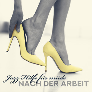 อัลบัม Jazz Hilfe für müde nach der Arbeit ศิลปิน Instrumental Jazz Musik Hintergrund
