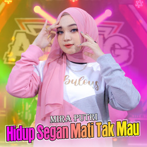 Dengarkan Hidup Segan Mati Tak Mau lagu dari Mira Putri dengan lirik