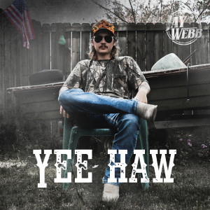ดาวน์โหลดและฟังเพลง Yee-Haw (Explicit) พร้อมเนื้อเพลงจาก Jay Webb