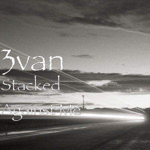 Listen to Stacked Against Me (Explicit) song with lyrics from 3van