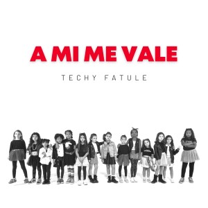 ดาวน์โหลดและฟังเพลง A Mi Me Vale พร้อมเนื้อเพลงจาก Techy Fatule