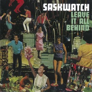 ดาวน์โหลดและฟังเพลง Leave It All Behind พร้อมเนื้อเพลงจาก Saskwatch
