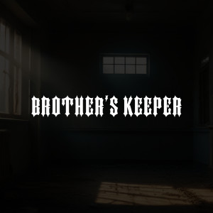 Dengarkan lagu Brother's Keeper nyanyian Versatil dengan lirik