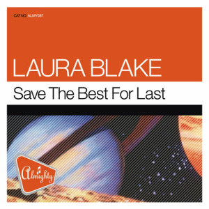 收聽Laura Blake的Save The Best For Last (Almighty Definitive Radio Edit)歌詞歌曲