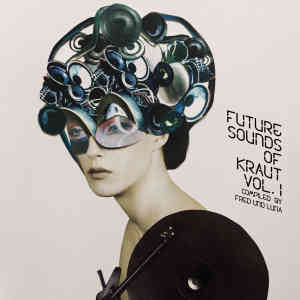 Future Sounds Of Kraut Vol. 1 - compiled by Fred und Luna dari Various