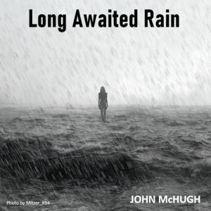 收聽John McHugh的Long Awaited Rain歌詞歌曲