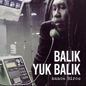 Listen to Balik Yuk Balik song with lyrics from Nanoe Biroe