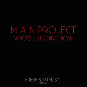 MAN Project的專輯Who's Laughing Now