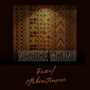 Listen to NISHIKE MKONO song with lyrics from PASCAL NTAKIRUTIMANA