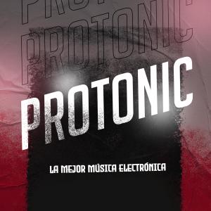 Dengarkan lagu Protonic nyanyian La Mejor Música Electrónica dengan lirik