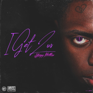 收聽Sleepy Hallow的I Get Luv (Explicit)歌詞歌曲