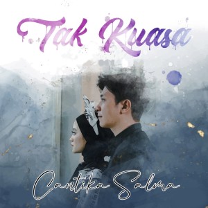 收聽Cantika Salma的Tak Kuasa歌詞歌曲