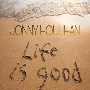Album Life Is Good oleh Jonny Houlihan