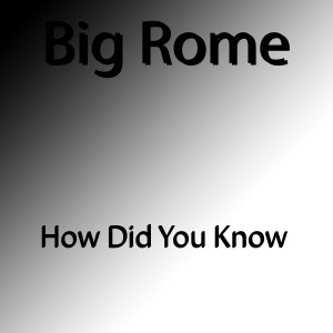 Big Rome的專輯How Did You Know (Explicit)