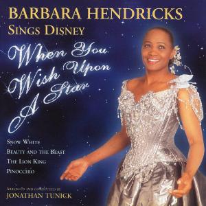 อัลบัม When You Wish Upon a Star: Barbara Hendricks Sings Disney ศิลปิน Barbara Hendricks