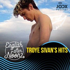 ดาวน์โหลดและฟังเพลง EP.88 Troye Sivan's Hits พร้อมเนื้อเพลงจาก English AfterNoonz