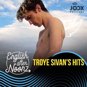 English AfterNoonz: Troye Sivan's Hits