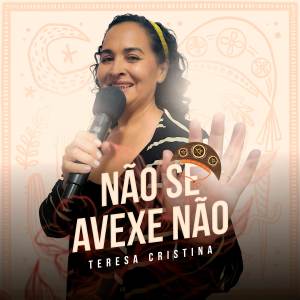 Teresa Cristina & Grupo Semente的專輯Não Se Avexe Não