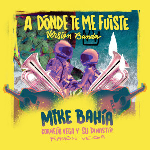 Mike Bahía的專輯A Dónde Te Me Fuiste (Versión Banda)