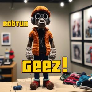收聽RobTun的Geez (Explicit)歌詞歌曲